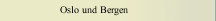 Oslo und Bergen